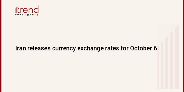 Iran releases currency exchange rates for October 6
