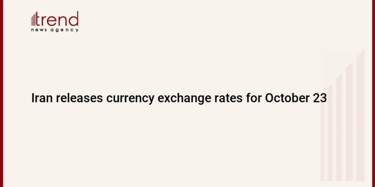 Iran releases currency exchange rates for October 23