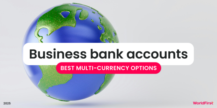 7 best multi-currency business bank accounts in 2025