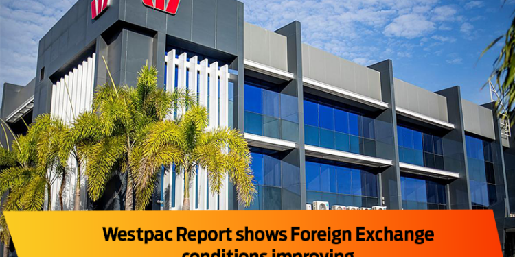 Westpac Report shows Foreign Exchange conditions improving – Post Courier