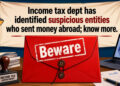 Income tax dept has identified suspicious entities that sent money abroad, launches verification drive; Know what to do