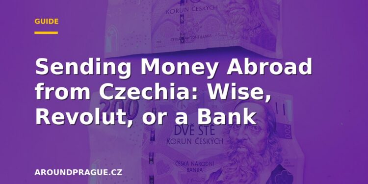 Sending Money Abroad from Czechia: Wise, Revolut, or a Bank